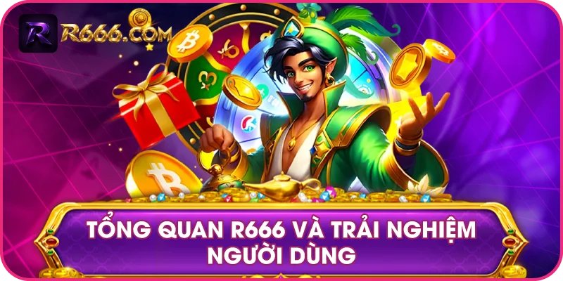 Tổng Quan R666 Và Trải Nghiệm Người Dùng