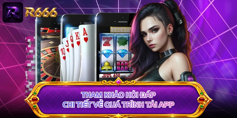 Tham khảo hỏi đáp chi tiết về quá trình tải app